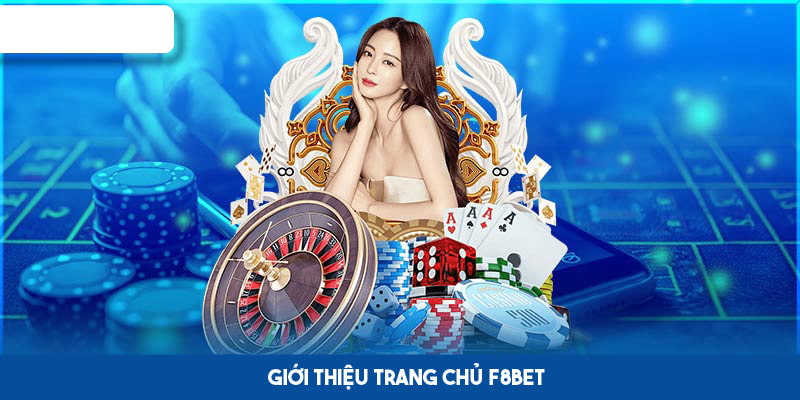 F8bet – trang chủ cá cược trực tuyến được đánh giá cao